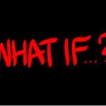 What if?